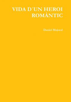 VIDA D´UN HEROI ROMÀNTIC