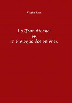 Le Jour éternel ou le Dialogue des ombres