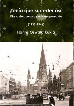 ��Ten��a que suceder as��! Diario de guerra de un desaparecido (1933-1946)