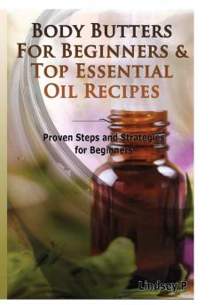 Body Butters For Beginners & Top Essential Oil Recipes