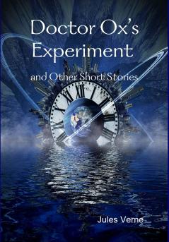 Doctor Ox’s Experiment and Other Short Stories