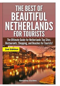 The Best Of Beautiful Netherlands for Tourists