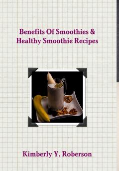 Benefits Of Smoothies & Healthy Smoothie Recipes