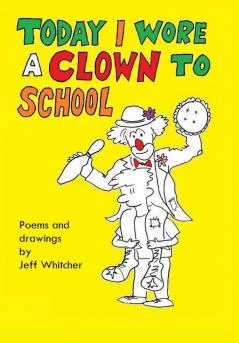 Today I Wore a Clown to School