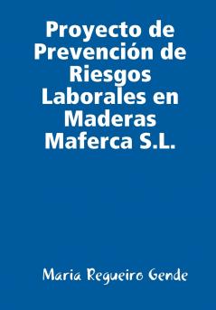 Proyecto de Prevenci��n de Riesgos Laborales en Maderas Maferca S.L.