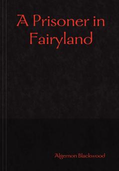 A Prisoner in Fairyland
