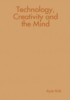 Technology Creativity and the Mind