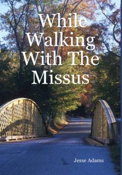 While Walking With The Missus