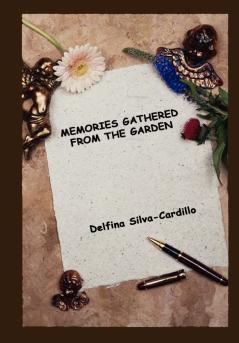 Memories Gathered From The Garden