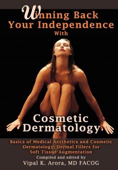 Winning Back Your Independence with Cosmetic Dermatology - Basics of Medical Aesthetics and Cosmetic Dermatology