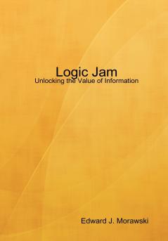 Logic Jam - Unlocking the Value of Information