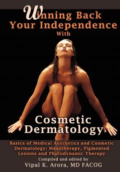 Winning Back Your Independence with Cosmetic Dermatology - Basics of Medical Aesthetics and Cosmetic Dermatology
