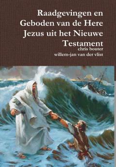 Raadgevingen en Geboden van de Here Jezus uit het Nieuwe Testament