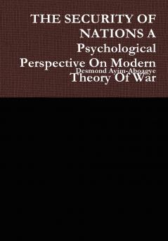 THE SECURITY OF NATIONS A Psychological Perspective On Modern Theory Of War