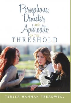 Persephone Demeter and Aphrodite on the Threshold