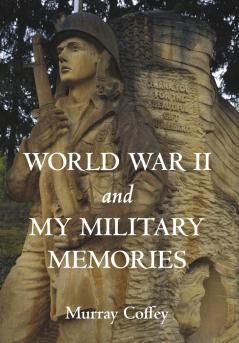 World War II and My Military Memories