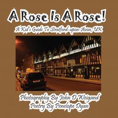 A Rose Is A Rose! A Kid's Guide To Stratford-upon-Avon UK