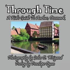 Through Time -- A Kid's Guide To Aarhus Denmark