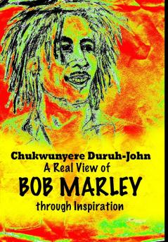 A Real View of BOB MARLEY through Inspiration