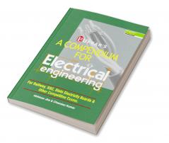 A Compendium For Electnical Engineering (For Railway SSCState Electricity Boards & Other Competitive Exam.)