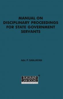 MANUAL ON DISCIPLINARY PROCEEDINGS FOR STATE GOVERNMENT SERVANTS |English version|Sukumar Publishing House