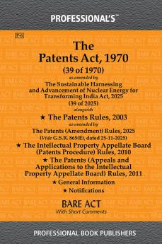 Patents Act 1970 as amended by Sustainable Harnessing and Advancement of Nuclear Energy for Transforming India Act 2025 alongwith Patents Rules ... other Rules Notifications by Professional's