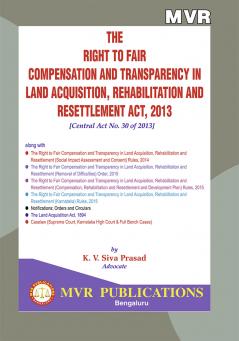 MJS's  The Right To Fair Compensation And Transparency In Land Acquisition Rehabilitation And Resettlement Act 2013 [Central Act No. 30 Of 2013] [As Amended By Karnataka Act No. 16 Of 2019 W.E.F. 23-7-2019] (2024 Edition)