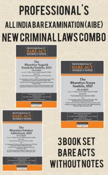 PROFESSIONAL'S AIBE Exam New Criminal Laws Combo 3 Bare Acts set without Notes Set of Bharatiya Nagrik Suraksha Sanhita 2023 Bharatiya Nyaya Sanhita 2023 & Bharatiya Sakshya Adhiniyam 2023 with comparitive charts & old section reference below new sections as per Bar Council of India Guidelines & New Syllabus