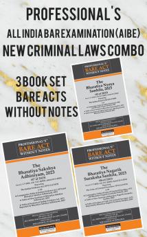 PROFESSIONAL'S AIBE Exam New Criminal Laws Combo 3 Bare Acts set without Notes Set of Bharatiya Nagrik Suraksha Sanhita 2023 Bharatiya Nyaya Sanhita 2023 & Bharatiya Sakshya Adhiniyam 2023 with comparitive charts & old section reference below new sections as per Bar Council of India Guidelines & New Syllabus