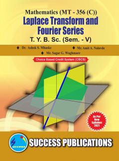 MT-356- MathematicsLaplace Transform and Fourier SeriesT.Y.B.Sc Sem-V