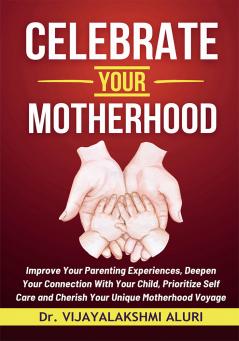 CELEBRATE YOUR MOTHERHOOD