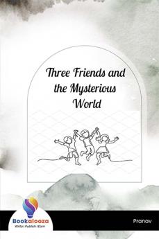Three Friends and the Mysterious World - Bookalooza