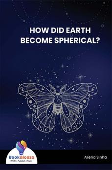 HOW DID EARTH BECOME SPHERICAL? - Bookalooza