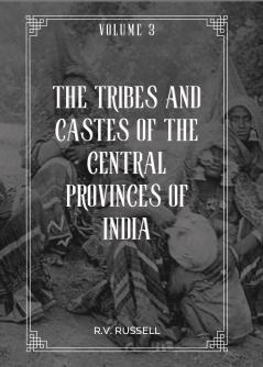The Tribes and Castes of The Central Provinces of India (Vol 3)
