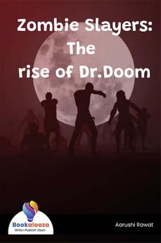 Zombie Slayers: The rise of Dr.Doom - Bookalooza