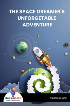 THE SPACE DREAMER'S UNFORGETABLE ADVENTURE - Bookalooza