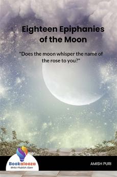 Eighteen Epiphanies of the Moon - Bookalooza