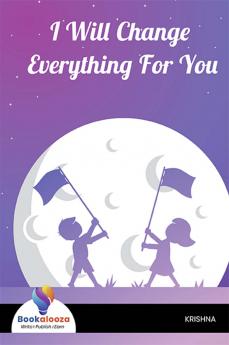 I Will Change Everything For You - Bookalooza