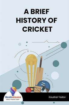 A BRIEF HISTORY OF CRICKET - Bookalooza