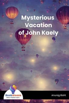Mysterious Vacation of John Kaely - Bookalooza