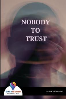 NOBODY TO TRUST