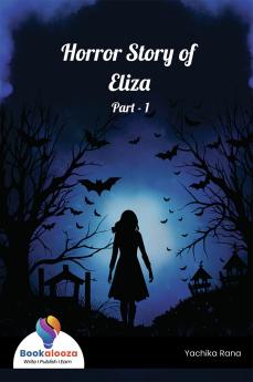 Horror Story of Eliza Part - 1