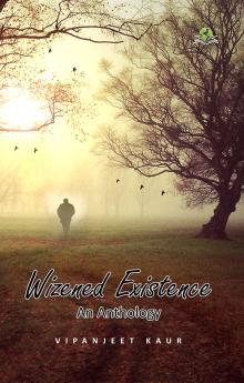 Wizened Existence: An Anthology