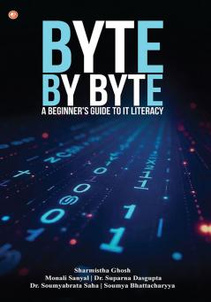 Byte by Byte: A Beginner's Guide to IT Literacy