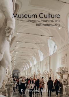 Museum Culture: Memory Meaning and the Modern Mind