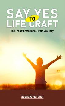 Say Yes To Life Craft : The Transformational Train Journey