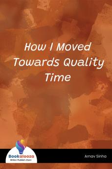 How I Moved Towards Quality Time