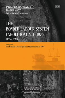 Bonded Labour System (Abolition) Act 1976 alongwith Bonded Labour System (Abolition) Rules 1976