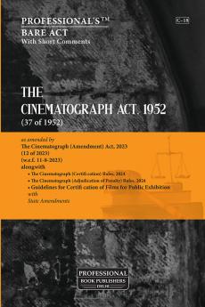Cinematograph Act 1952 as amended by Cinematograph (Amendment) Act 2023 & Jan Vishwas (Amendment of Provisions) Act 2023 alongwith Rules