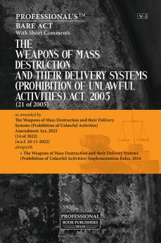 Weapons of Mass Destruction and their Delivery Systems (Prohibition of Unlawful Activities) Act 2005 alongwith with Rules